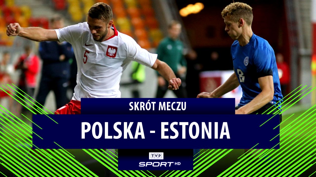 El. Euro 2021: Polska U-21 - Estonia U-21 4:0 (skrót meczu ...