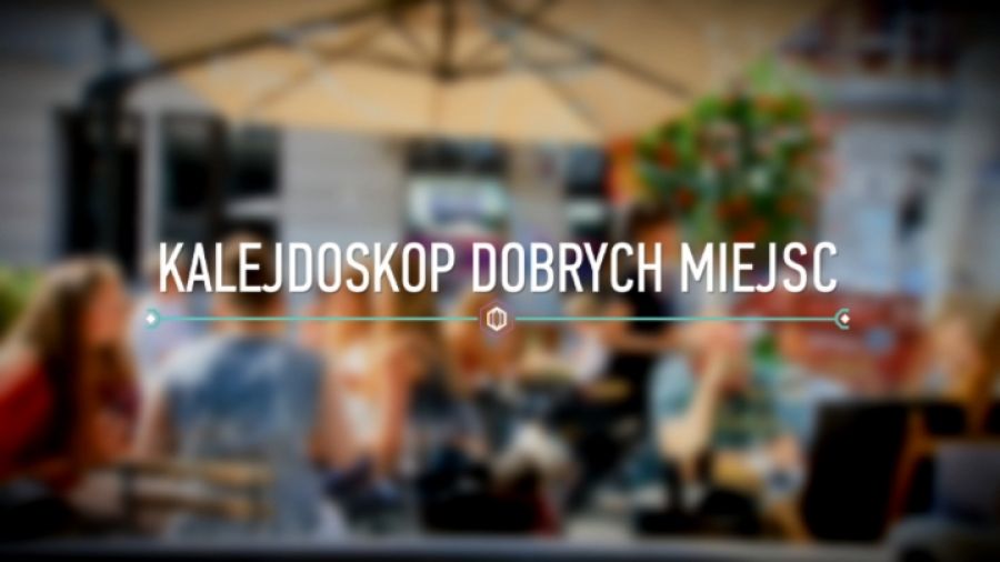 Kalejdoskop dobrych miejsc
