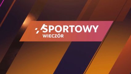 Sportowy wieczór (01.06.2025) [transmisja na żywo, online, live stream]