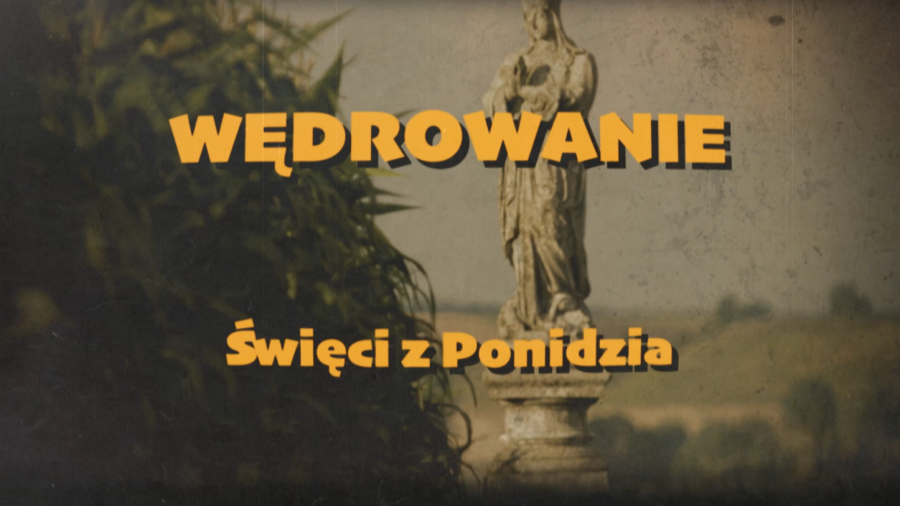 Premiera programu „Wędrowanie”. Odwiedzimy świętych z Ponidzia